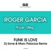 Roger Garcia - Funk is Love (feat. Luis Oleg) [Dj Kone & Marc Palacios Remix] - Single
